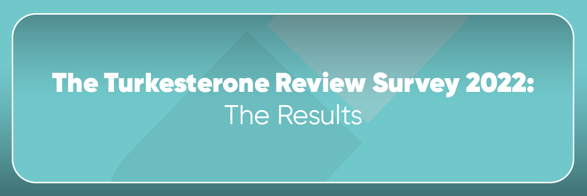 The Turkesterone Review Survey Results : The Results