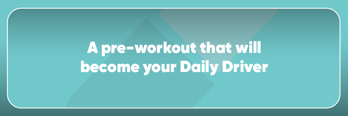 Daily Driver Pre Workout 