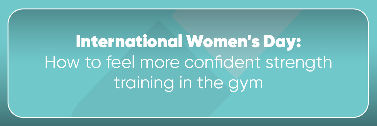 Ladies: How to feel more confident strength training in the gym