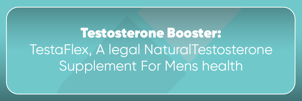 Prohormones · Testosterone Booster: TestaFlex, A legal Natural Testosterone Supplement For Mens health 